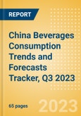 China Beverages Consumption Trends and Forecasts Tracker, Q3 2023 (Dairy and Soy Drinks, Alcoholic Drinks, Soft Drinks and Hot Drinks)- Product Image