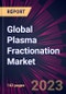 Global Plasma Fractionation Market 2024-2028 - Product Thumbnail Image