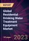 Global Residential Drinking Water Treatment Equipment Market 2024-2028 - Product Image