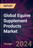 Global Equine Supplement Products Market 2024-2028- Product Image