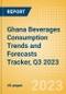 Ghana Beverages Consumption Trends and Forecasts Tracker, Q3 2023 (Dairy and Soy Drinks, Alcoholic Drinks, Soft Drinks and Hot Drinks) - Product Image
