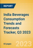India Beverages Consumption Trends and Forecasts Tracker, Q3 2023 (Dairy and Soy Drinks, Alcoholic Drinks, Soft Drinks and Hot Drinks)- Product Image