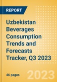 Uzbekistan Beverages Consumption Trends and Forecasts Tracker, Q3 2023 (Dairy and Soy Drinks, Alcoholic Drinks, Soft Drinks and Hot Drinks)- Product Image