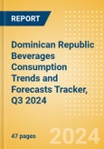 Dominican Republic Beverages Consumption Trends and Forecasts Tracker, Q3 2024 (Dairy and Soy Drinks, Alcoholic Drinks, Soft Drinks and Hot Drinks)- Product Image