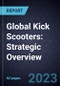 Global Kick Scooters: Strategic Overview  - Product Image