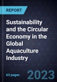 Growth Opportunities for Sustainability and the Circular Economy in the Global Aquaculture Industry- Product Image