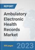 Ambulatory Electronic Health Records (EHR) Market: Global Industry Analysis, Trends, Market Size, and Forecasts up to 2030- Product Image