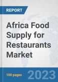 Africa Food Supply for Restaurants Market: Prospects, Trends Analysis, Market Size and Forecasts up to 2030- Product Image