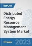 Distributed Energy Resource Management System Market: Global Industry Analysis, Trends, Market Size, and Forecasts up to 2030- Product Image