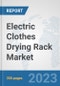 Electric Clothes Drying Rack Market: Global Industry Analysis, Trends, Market Size, and Forecasts up to 2030 - Product Thumbnail Image