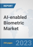 AI-enabled Biometric Market: Global Industry Analysis, Trends, Market Size, and Forecasts up to 2030- Product Image