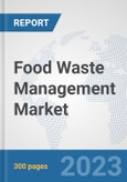 Food Waste Management Market: Global Industry Analysis, Trends, Market Size, and Forecasts up to 2030- Product Image