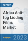 Africa Anti-fog Lidding Films Market: Prospects, Trends Analysis, Market Size and Forecasts up to 2030- Product Image