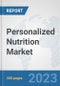 Personalized Nutrition Market: Global Industry Analysis, Trends, Market Size, and Forecasts up to 2030 - Product Image