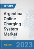 Argentina Online Charging System (OCS) Market: Prospects, Trends Analysis, Market Size and Forecasts up to 2030- Product Image