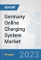 Germany Online Charging System (OCS) Market: Prospects, Trends Analysis, Market Size and Forecasts up to 2030 - Product Image