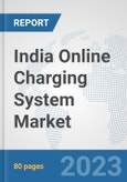 India Online Charging System (OCS) Market: Prospects, Trends Analysis, Market Size and Forecasts up to 2030- Product Image