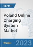 Poland Online Charging System (OCS) Market: Prospects, Trends Analysis, Market Size and Forecasts up to 2030- Product Image