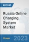 Russia Online Charging System (OCS) Market: Prospects, Trends Analysis, Market Size and Forecasts up to 2030 - Product Image