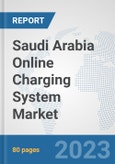 Saudi Arabia Online Charging System (OCS) Market: Prospects, Trends Analysis, Market Size and Forecasts up to 2030- Product Image