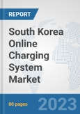 South Korea Online Charging System (OCS) Market: Prospects, Trends Analysis, Market Size and Forecasts up to 2030- Product Image