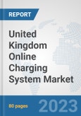 United Kingdom Online Charging System (OCS) Market: Prospects, Trends Analysis, Market Size and Forecasts up to 2030- Product Image