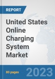 United States Online Charging System (OCS) Market: Prospects, Trends Analysis, Market Size and Forecasts up to 2030- Product Image