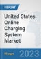 United States Online Charging System (OCS) Market: Prospects, Trends Analysis, Market Size and Forecasts up to 2030 - Product Thumbnail Image