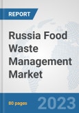 Russia Food Waste Management Market: Prospects, Trends Analysis, Market Size and Forecasts up to 2030- Product Image