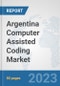 Argentina Computer Assisted Coding Market: Prospects, Trends Analysis, Market Size and Forecasts up to 2030 - Product Thumbnail Image