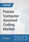 France Computer Assisted Coding Market: Prospects, Trends Analysis, Market Size and Forecasts up to 2030 - Product Thumbnail Image
