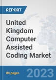 United Kingdom Computer Assisted Coding Market: Prospects, Trends Analysis, Market Size and Forecasts up to 2030- Product Image