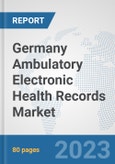 Germany Ambulatory Electronic Health Records (EHR) Market: Prospects, Trends Analysis, Market Size and Forecasts up to 2030- Product Image