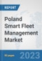 Poland Smart Fleet Management Market: Prospects, Trends Analysis, Market Size and Forecasts up to 2030 - Product Thumbnail Image