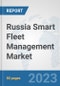 Russia Smart Fleet Management Market: Prospects, Trends Analysis, Market Size and Forecasts up to 2030 - Product Thumbnail Image