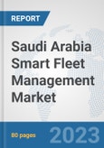Saudi Arabia Smart Fleet Management Market: Prospects, Trends Analysis, Market Size and Forecasts up to 2030- Product Image