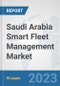 Saudi Arabia Smart Fleet Management Market: Prospects, Trends Analysis, Market Size and Forecasts up to 2030 - Product Thumbnail Image