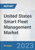 United States Smart Fleet Management Market: Prospects, Trends Analysis, Market Size and Forecasts up to 2030- Product Image