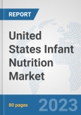 United States Infant Nutrition Market: Prospects, Trends Analysis, Market Size and Forecasts up to 2030- Product Image