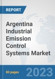 Argentina Industrial Emission Control Systems Market: Prospects, Trends Analysis, Market Size and Forecasts up to 2030- Product Image