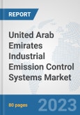 United Arab Emirates Industrial Emission Control Systems Market: Prospects, Trends Analysis, Market Size and Forecasts up to 2030- Product Image