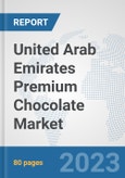 United Arab Emirates Premium Chocolate Market: Prospects, Trends Analysis, Market Size and Forecasts up to 2030- Product Image