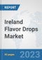 Ireland Flavor Drops Market: Prospects, Trends Analysis, Market Size and Forecasts up to 2030 - Product Image