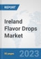 Ireland Flavor Drops Market: Prospects, Trends Analysis, Market Size and Forecasts up to 2030 - Product Thumbnail Image