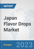 Japan Flavor Drops Market: Prospects, Trends Analysis, Market Size and Forecasts up to 2030- Product Image