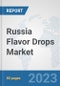 Russia Flavor Drops Market: Prospects, Trends Analysis, Market Size and Forecasts up to 2030 - Product Image
