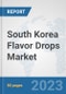 South Korea Flavor Drops Market: Prospects, Trends Analysis, Market Size and Forecasts up to 2030 - Product Image