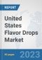 United States Flavor Drops Market: Prospects, Trends Analysis, Market Size and Forecasts up to 2030 - Product Thumbnail Image