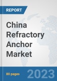 China Refractory Anchor Market: Prospects, Trends Analysis, Market Size and Forecasts up to 2030- Product Image