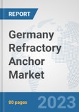 Germany Refractory Anchor Market: Prospects, Trends Analysis, Market Size and Forecasts up to 2030- Product Image